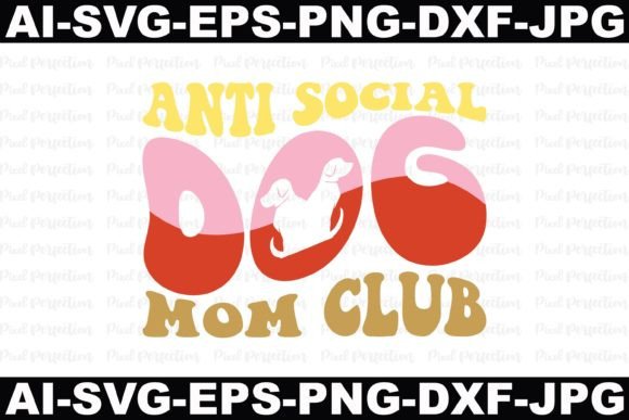 Anti Social Dog Mom Club: Graphics for Crafts