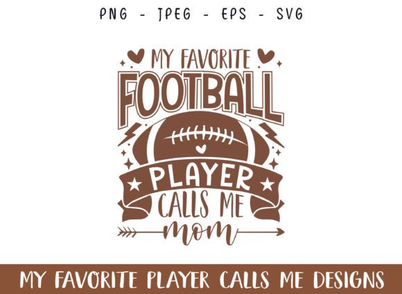 Favorite Football Player Calls Me Mom Graphics and Crafts