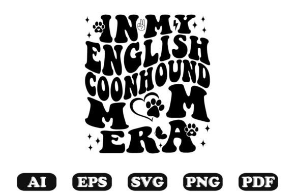 In My English Coon Hound Mom Era Wavy: Graphics for Crafts