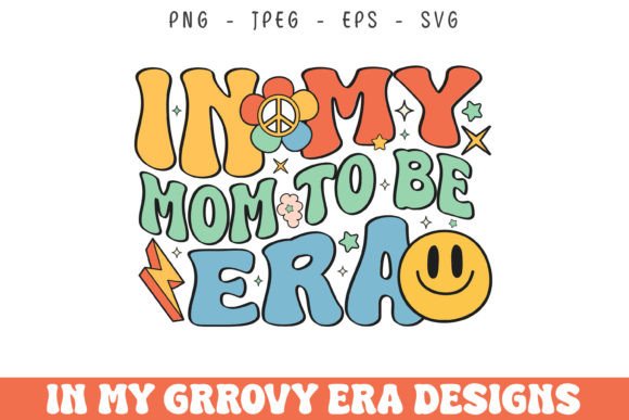 In My Mom to Be Era: Groovy Graphics for Crafts