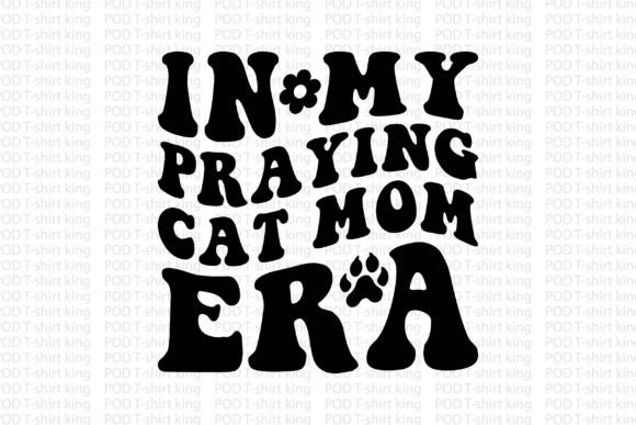 In My Praying Cat Mom Era: Graphics for Crafts