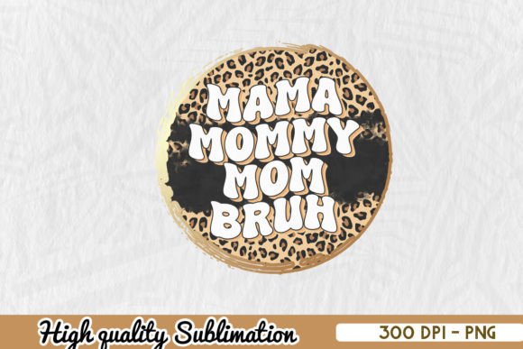 Mama Mommy Mom Bruh Retro Leopard PNG: Crafts & Graphics