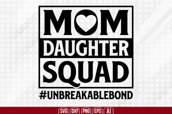 Mom Daughter Squad Unbreakablebond: Crafts & Graphics