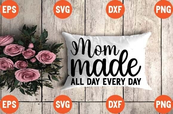 Mom Made All Day Every Day: Graphics for Crafts