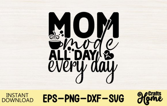 Mom Mode All Day Every Day 2 Graphics