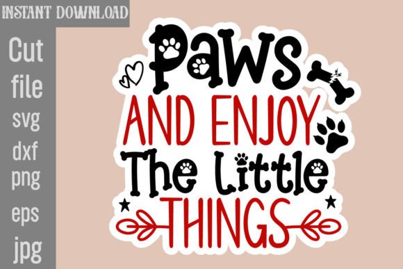 Paws and Enjoy the Little Things SVG: Graphics for Crafts