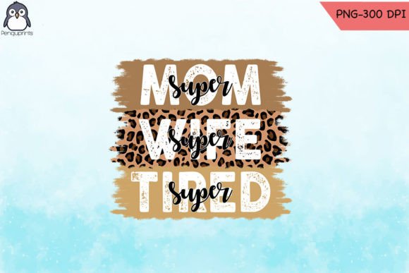 Super Mom Super Wife Super Tired PNG for Crafts and Graphics