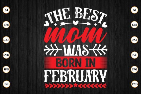 The Best Mom Was Born in February: Graphics for Crafts
